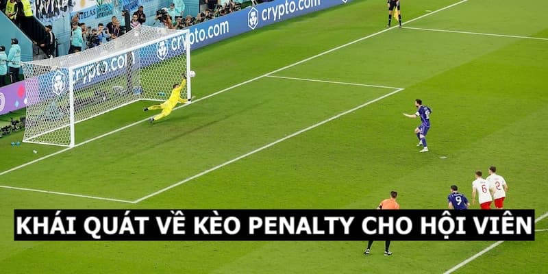 Giải đáp khái niệm kèo Penalty cho thành viên